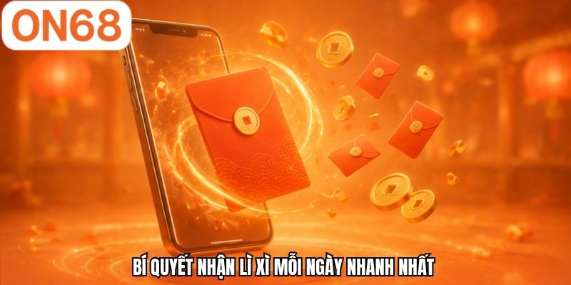 Bí quyết nhận lì xì mỗi ngày nhanh nhất 