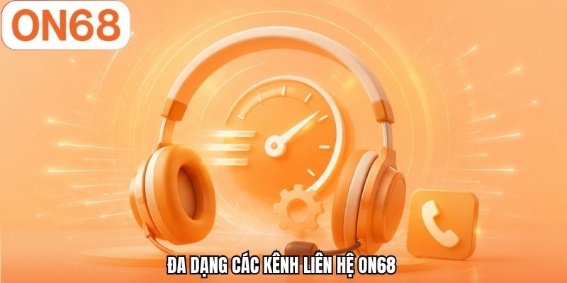 Đa dạng các kênh liên hệ ON68 