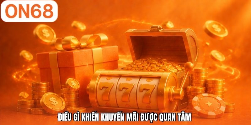 Điều gì khiến khuyến mãi được quan tâm