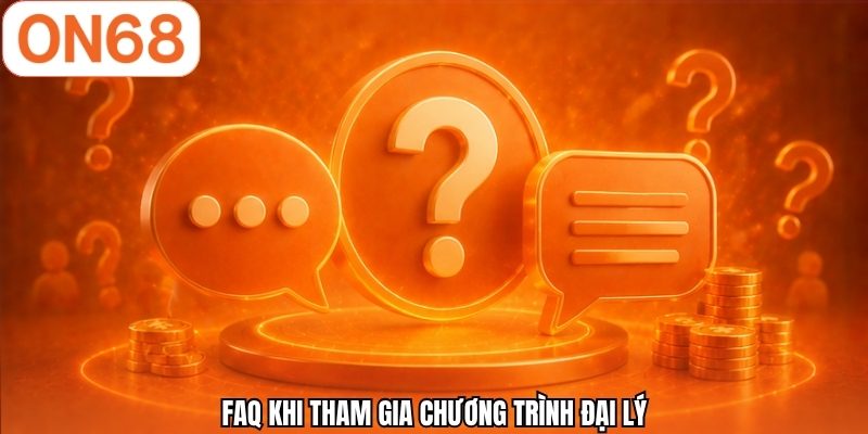 FAQ khi tham gia chương trình đại lý 