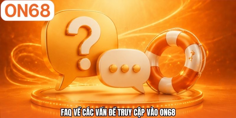 FAQ về các vấn đề truy cập vào ON68