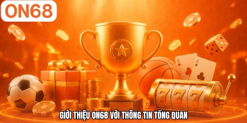 Giới thiệu ON68 với thông tin tổng quan