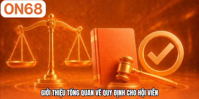 Giới thiệu tổng quan về quy định cho hội viên 
