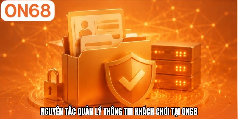 Nguyên tắc quản lý thông tin khách chơi tại ON68