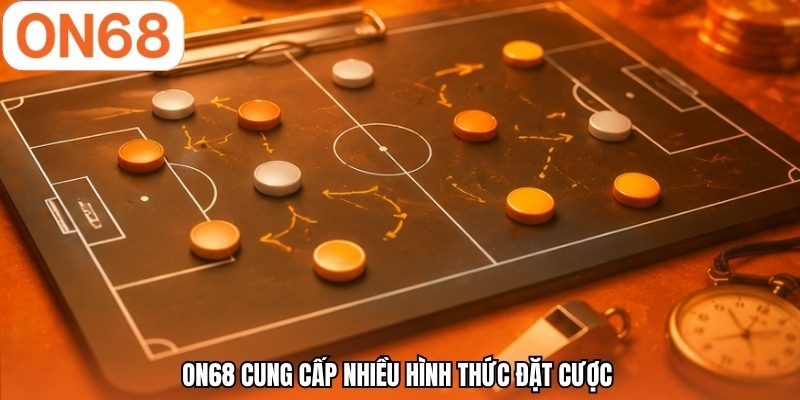 ON68 cung cấp nhiều hình thức đặt cược 