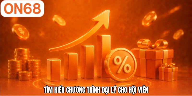 Tìm hiểu chương trình đại lý cho hội viên 