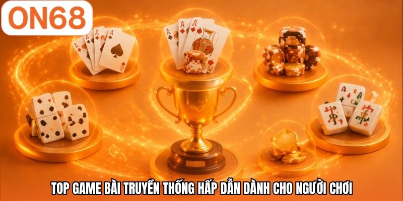 Top game bài truyền thống hấp dẫn dành cho người chơi