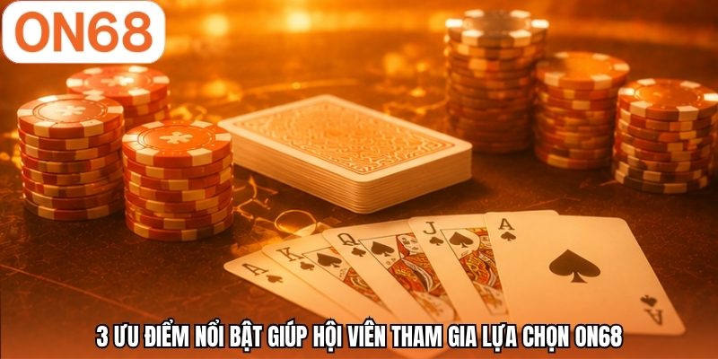 3 ưu điểm nổi bật giúp hội viên tham gia lựa chọn ON68