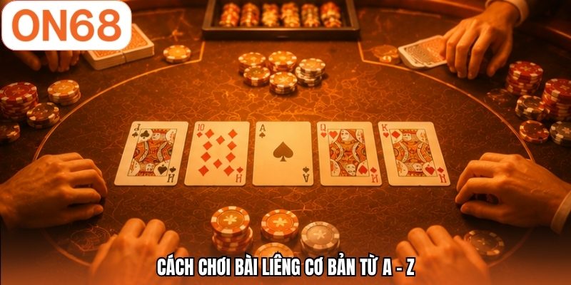 Cách chơi bài Liêng cơ bản từ A - Z
