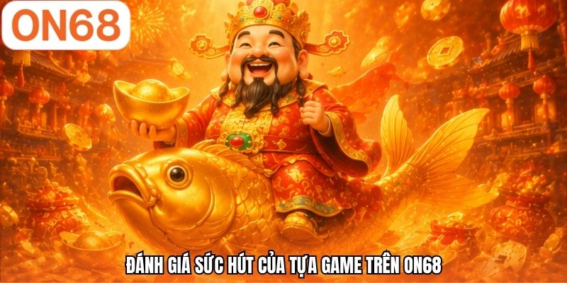 Đánh giá sức hút của tựa game trên ON68