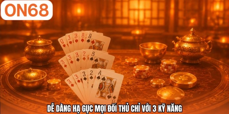 Dễ dàng hạ gục mọi đối thủ chỉ với 3 kỹ năng